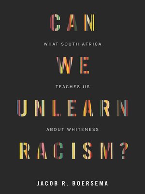cover image of Can We Unlearn Racism?